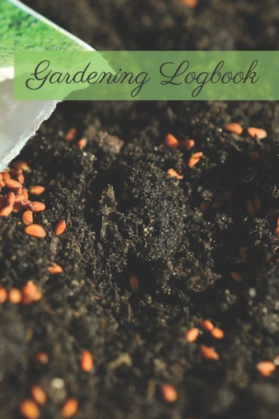 Gardening Logbook: Draw your garden plans and record each plant in your garden and the care it requires