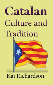 Title: Catalan Culture and Tradition: History Information, The people, Author: Kai Richardson