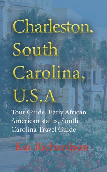 Charleston, South Carolina, U.S.A: Tour Guide, Early African American status, South Carolina Travel Guide