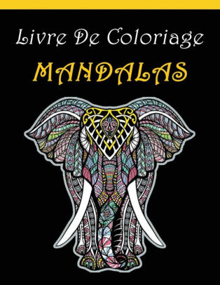 Livre De Coloriage Mandalas Pour Les Adultes Anti Stress Coloriage De 85 Animaux Elephants Hiboux Lions Chiens Chats Loups Ect By Mandala Coloriage Paperback Barnes Noble