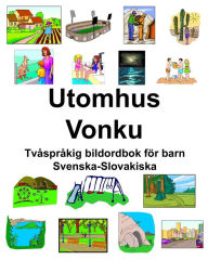 Title: Svenska-Slovakiska Utomhus/Vonku Tvåspråkig bildordbok för barn, Author: Richard Carlson