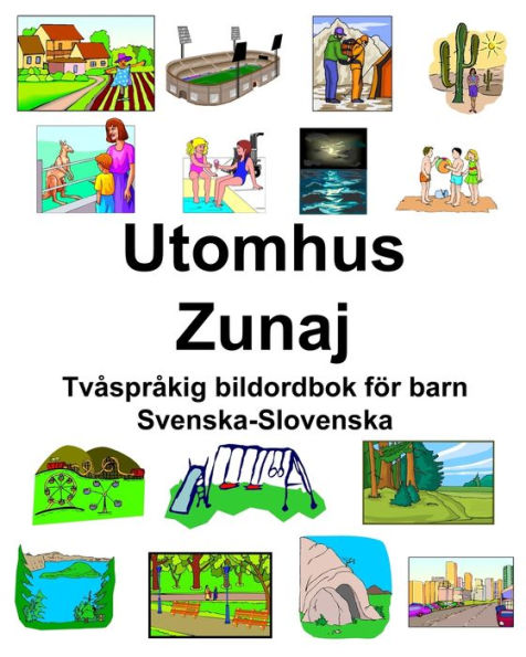 Svenska-Slovenska Utomhus/Zunaj Tvåspråkig bildordbok för barn