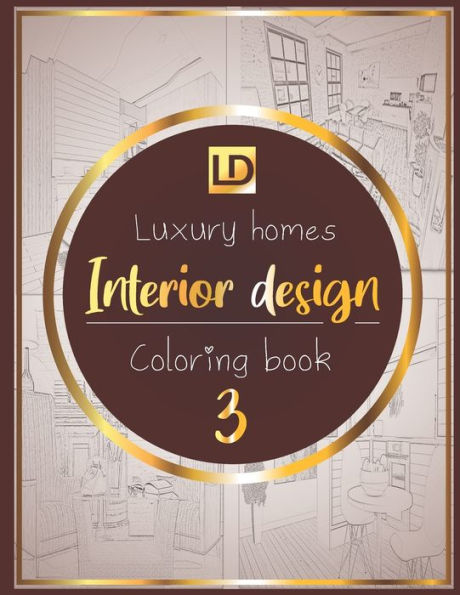 Interior design coloring book Luxury homes 3: Modern decorated home designs and stylish room decorating inspiration for relaxation and unwind (Unique gift idea)