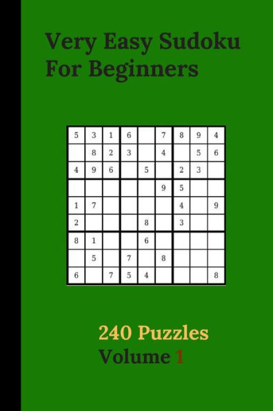 Very Easy Sudoku For Beginners 240 Puzzles Volume 1: Very Easy Sudoku Puzzle Books - 240 Sudoku Puzzles For Beginners With Solutions Included - Best-Loved Beginner Sudoku