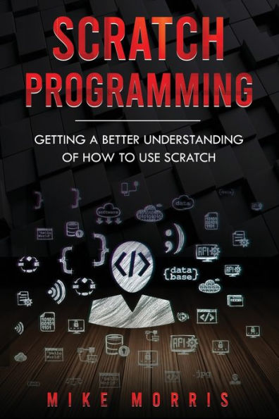 Scratch Programming: Getting a Better Understanding of How to Use Scratch