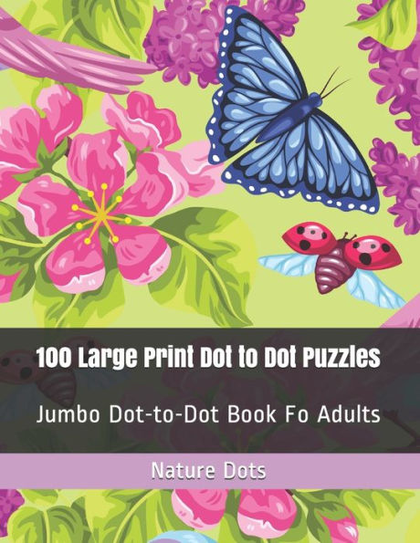 100 Large Print Dot to Dot Puzzles: Jumbo Dot-to-Dot Book Fo Adults