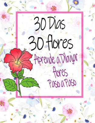 30 Dias 30 Flores Aprende A Dibujar Flores Paso A Paso Aprenda A