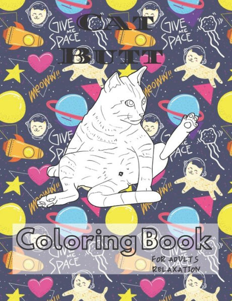 Cat Butt Coloring Book: A Hilarious Fun Coloring Gift Book for Cat Lovers Adults Relaxation with Stress Relieving Cat Butts Designs