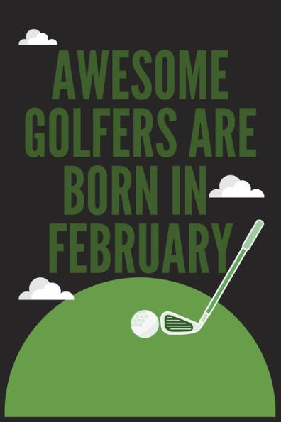 Awesome Golfers Are Born In February