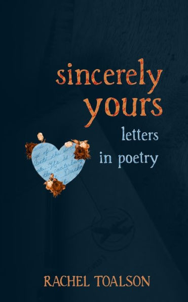 Sincerely Yours: letters poetry