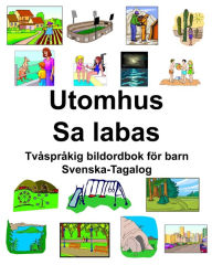 Title: Svenska-Tagalog Utomhus/Sa labas Tvåspråkig bildordbok för barn, Author: Richard Carlson