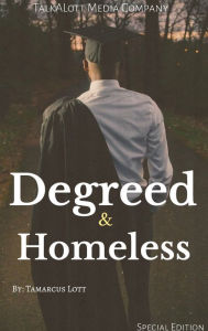Title: Degreed and Homeless, Author: Tamarcus Lott