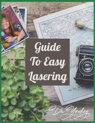 Title: GUIDE TO EASY LASERING: Frequently Asked Questions By New Laser Owners, Author: DR YOUKEY