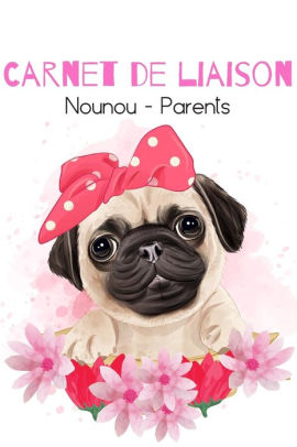 Carnet Nounou Chien Carlin Fleur Rose Carnet De Liaison Parents Nounou Favorise La Communication Entre Parents Et Assistante Maternelle Cahier De Suivi De Bebe By Edition Assmat Pomme D Happy