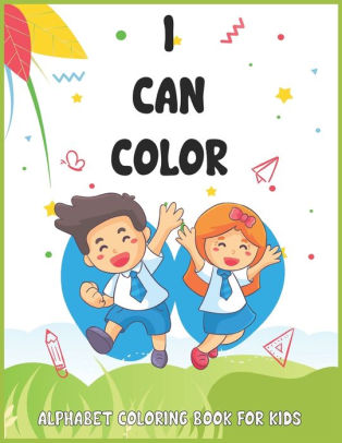 I Can Color Alphabet Coloring Book For Kids Funny Valentine S Day Alphabet Coloring Book For Toddlers Kids Girls By Bhabna Press House Paperback Barnes Noble