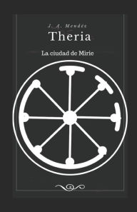 Title: Theria: La ciudad de Mirie, Author: J. A. Mendez