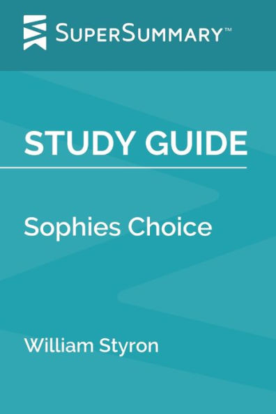 Study Guide: Sophies Choice by William Styron (SuperSummary)