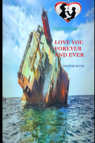 LOVE YOU FOREVER AND EVER: A GRIPPING MARINE WORKPLACE ROMANCE, FULL OF TWISTS AND TURNS