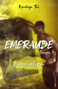 Title: ÉMERAUDE: L'initiation. Saison 1, Author: Karoliya Tal