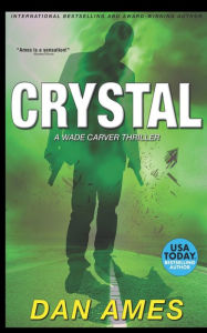 Title: Crystal: A Wade Carver Thriller, Author: Dan Ames