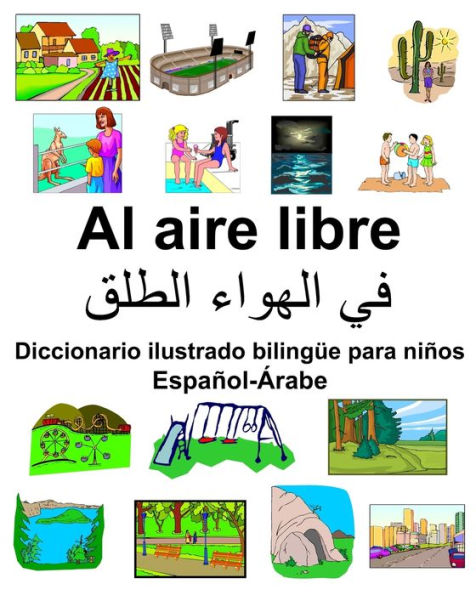 Español-Árabe Al aire libre Diccionario ilustrado bilingüe para niños