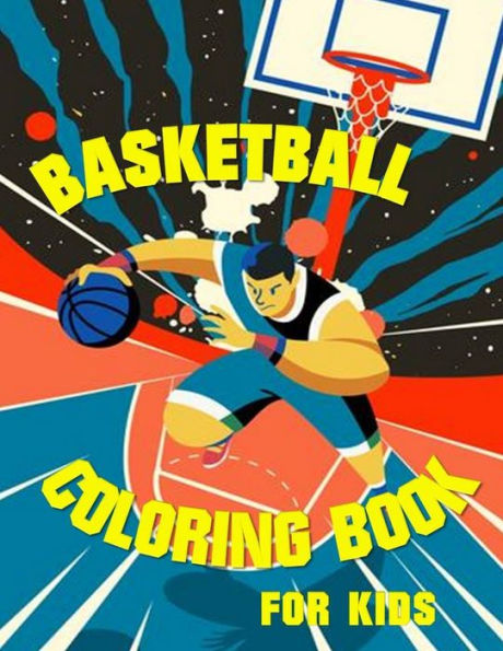 Basketball Coloring book for Kids: Coloring book for Boys and Girls