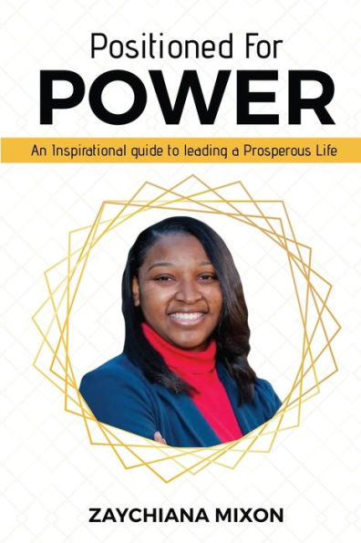 Positioned for Power: An Inspirational Guide to Leading a Prosperous life