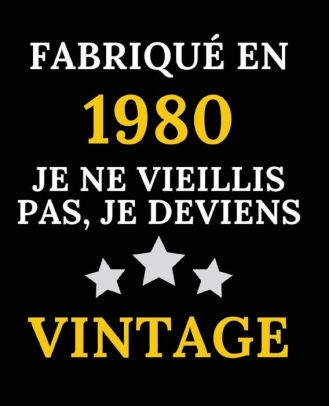 Fabrique En 1980 Je Ne Vieillis Pas Je Deviens Vintage Le Livre D Or De Mon Anniversaire 40 Ans 100 Pages Des Felicitations Et Photos De Vos Invites Idee Cadeau Cadeaux Personnalises By