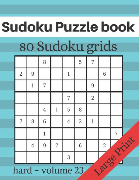 Sudoku Puzzle book - 80 Sudoku grids - Large Print: Level of difficulty Hard - Sudoku puzzle game book for adults - volume 23 - 8.5x11 inches