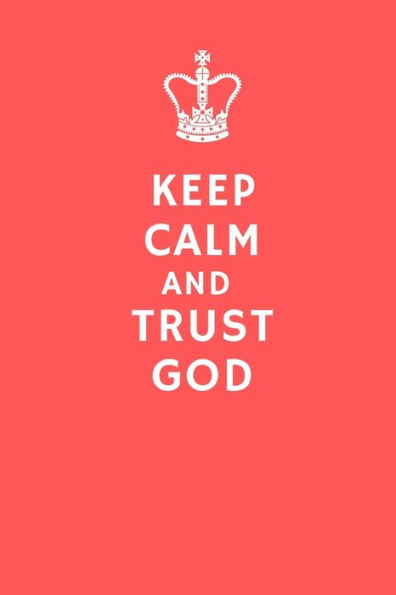 Keep Calm and Trust God