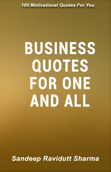 Business Quotes For One And All: Quotes for success