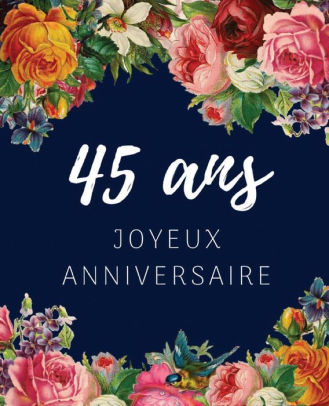 45 Ans Joyeux Anniversaire Livre D Or 45 Ans Pour La Fete D Anniversaire Beau Livre