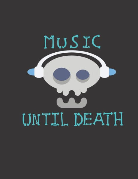 Music until death: Carnet de partitions - Papier manuscrit - page pour le solfège et page pour la chanson - 100 pages - Grand format - Couverture creative