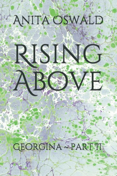 Rising Above: Georgina ~ Part II