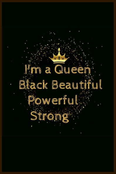 i'm a queen black beautiful powerful strong: gift for African American