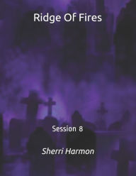 Title: Ridge Of Fires: Session 8, Author: Sherri Lynne Harmon
