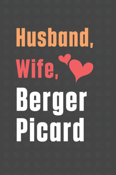 Husband, Wife, Berger Picard: For Berger Picard Dog Fans