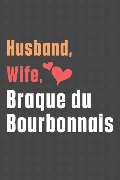 Husband, Wife, Braque du Bourbonnais: For Braque du Bourbonnais Dog Fans
