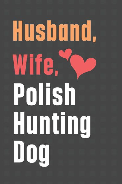 Husband, Wife, Polish Hunting Dog: For Polish Hunting Dog Fans