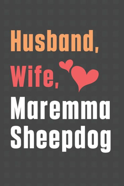 Husband, Wife, Maremma Sheepdog: For Maremma Sheepdog Fans