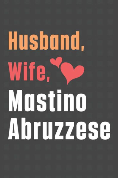 Husband, Wife, Mastino Abruzzese: For Mastino Abruzzese Dog Fans
