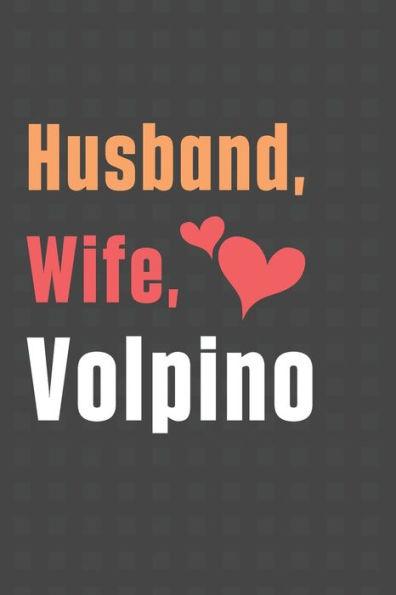 Husband, Wife, Volpino: For Volpino Dog Fans