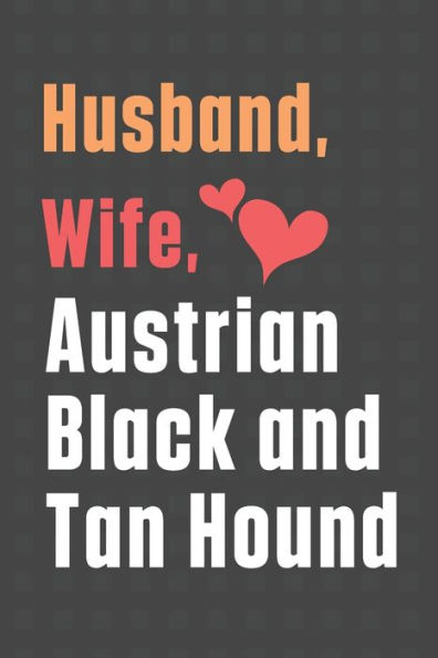 Husband, Wife, Austrian Black and Tan Hound: For Austrian Black and Tan Hound Dog Fans