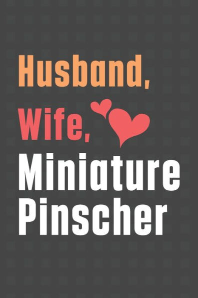 Husband, Wife, Miniature Pinscher: For Miniature Pinscher Dog Fans