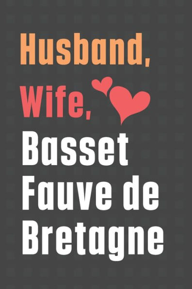 Husband, Wife, Basset Fauve de Bretagne: For Basset Fauve de Bretagne Dog Fans