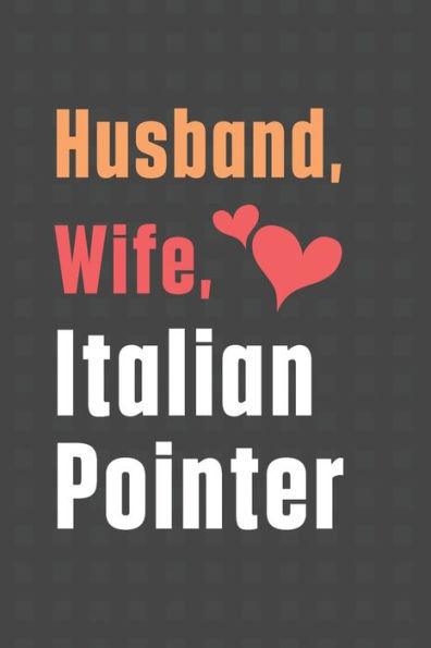 Husband, Wife, Italian Pointer: For Italian Pointer Dog Fans