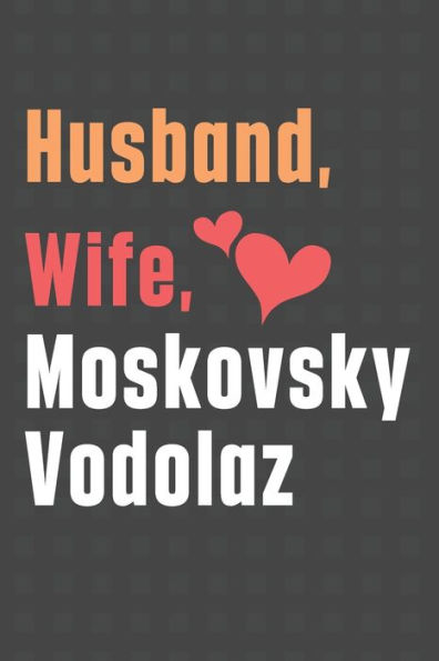Husband, Wife, Moskovsky Vodolaz: For Moskovsky Vodolaz Dog Fans