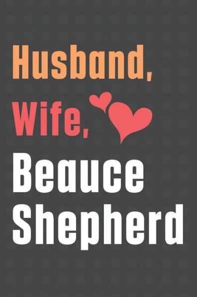 Husband, Wife, Beauce Shepherd: For Beauce Shepherd Dog Fans