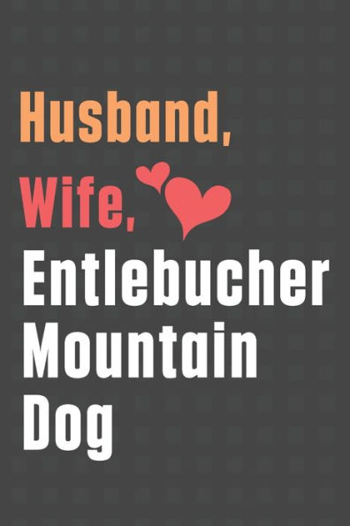 Husband, Wife, Entlebucher Mountain Dog: For Entlebucher Mountain Dog Fans