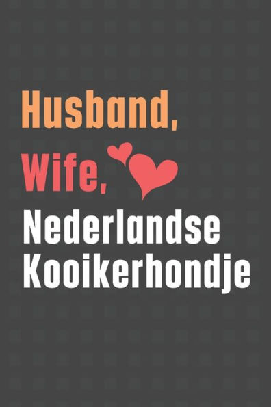 Husband, Wife, Nederlandse Kooikerhondje: For Nederlandse Kooikerhondje Dog Fans